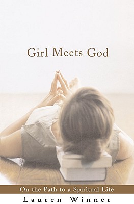 Girl Meets God : On the Path to a Spiritual Life