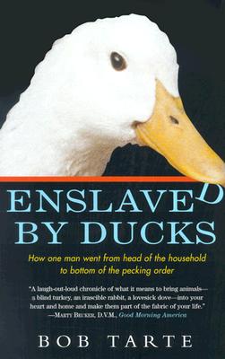 Image for Enslaved by Ducks: How One Man Went from Head of the Household to Bottom of the Pecking Order