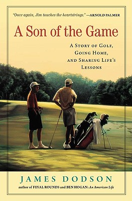 A Son Of The Game - A Story Of Golf, Going Home, And Sharing Life's Lessons