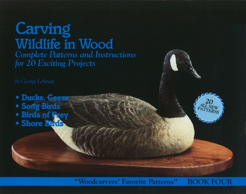 Carving Wildlife in Wood Book 4 : Complete Patterns and Instructions for 20 Exciting Projects (Woodcarvers' Favorite Patterns)