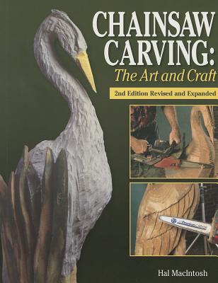 Chainsaw Carving: The Art And Craft - 2nd Edition, Revised & Expanded