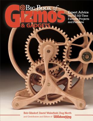 Big Book Of Gizmos And Gadgets: Expert Advice And 15 All-Time Favorite Projects And Patterns