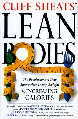 Image for Cliff Sheats' Lean Bodies: The Revolutionary New Approach to Losing Bodyfat By Increasing Calories