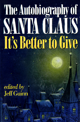 The Autobiography of Santa Claus: It's Better to Give