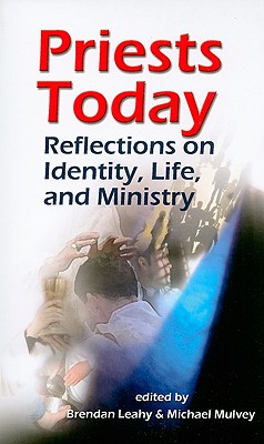Priests Today: Reflections on Identity, Life and Ministry