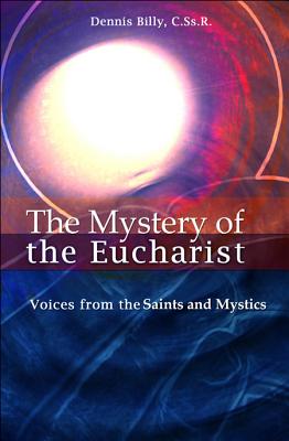 Image for The Mystery of the Eucharist: Voices from the Saints and Mystics