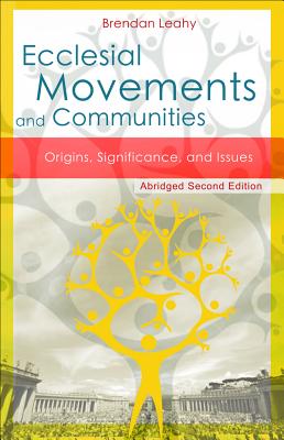 Ecclesial Movements and Communities - Abridged Second Edition: Origins, Significance, and Issues