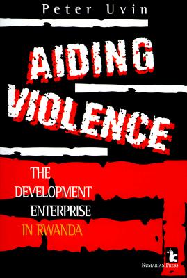 Image for Aiding Violence: The Development Enterprise in Rwanda Aiding Violence: The Development Enterprise in Rwanda