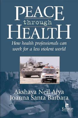 Peace through Health: How Health Professionals Can Work for a Less Violent World