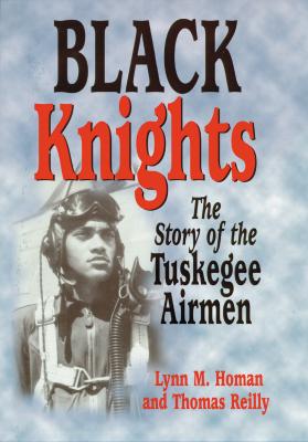 Black Knights: The Story Of The Tuskegee Airmen