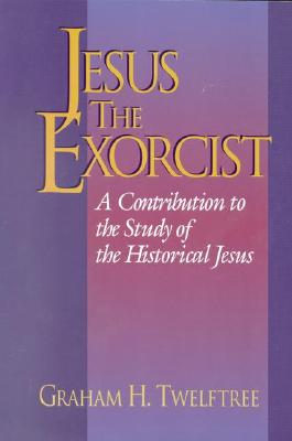 Jesus the Exorcist; A Contribution to the Study of the Historical Jesus