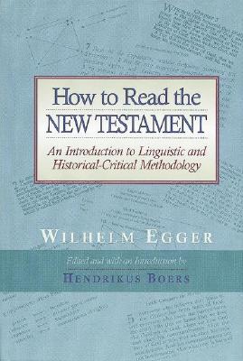 How to Read the New Testament: An Introduction to Linguistic and Historical-Critical Methodology