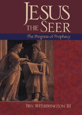 Image for Jesus the Seer: The Progress of Prophecy Jesus the Seer: The Progress of Prophecy