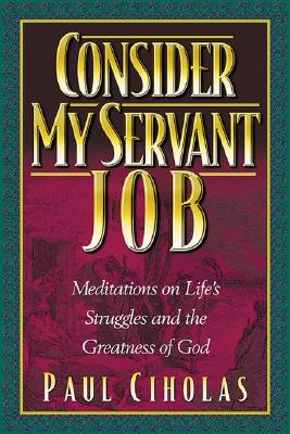 Image for Consider My Servant Job: Meditations on Life's Struggles and God's Faithfulness