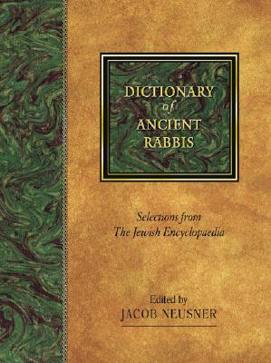 Dictionary of Ancient Rabbis: Selections from the Jewish Encyclopaedia