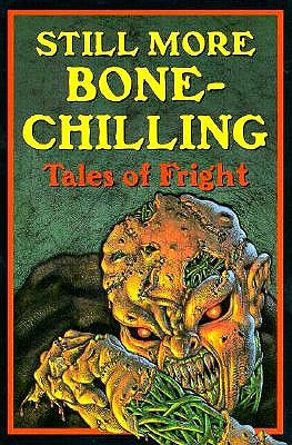 Still More Bone-Chilling Tales of Fright Angeloch, Eric