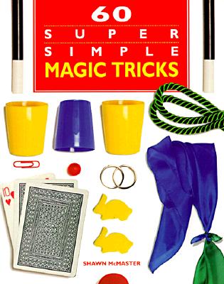 60 Super Simple Magic Tricks