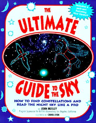 Image for The Ultimate Guide to the Sky: How to Find Constellations and Read the Night Sky Like a Pro