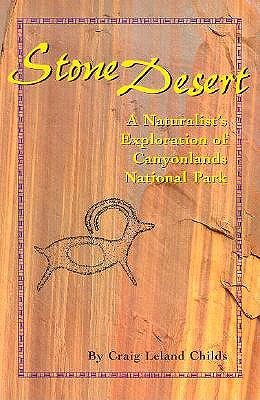 Stone Desert: A Naturalist's Exploration of Canyonlands National Park