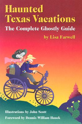 Image for Haunted Texas Vacations: The Complete Ghostly Guide Haunted Texas Vacations: The Complete Ghostly Guide