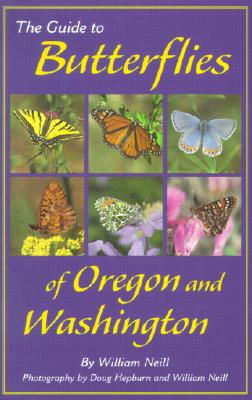 The Guide to Butterflies of Oregon and Washington