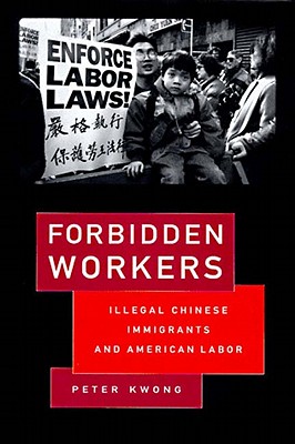 Image for Forbidden Workers: Illegal Chinese Immigrants and American Labor