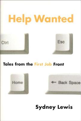 Help Wanted: Tales from the First Job Front