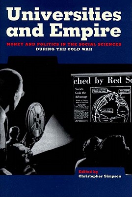 Image for Universities and Empire: Money and Politics in the Social Sciences During the Cold War (Cold War and the University) Universities and Empire: Money and Politics in the Social Sciences During the Cold War (Cold War and the University)