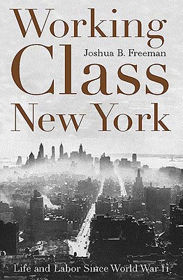 Working-Class New York: Life and Labor Since World War II