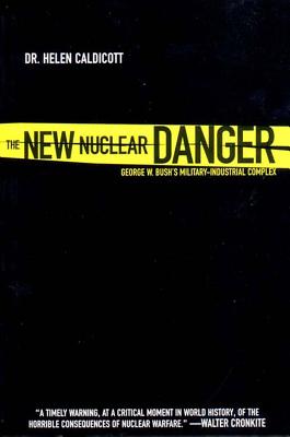 The New Nuclear Danger George W. Bush's Military-Industrial Complex