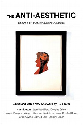Image for The Anti-Aesthetic: Essays on Postmodern Culture The Anti-Aesthetic: Essays on Postmodern Culture