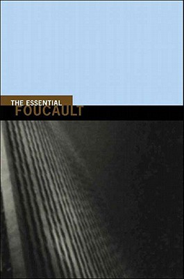 The Essential Foucault: Selections from the Essential Works of Foucault, 1954-1984