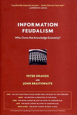 Information Feudalism: Who Owns the Knowledge Economy