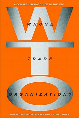 Whose Trade Organization: The Comprehensive Guide to the Wto