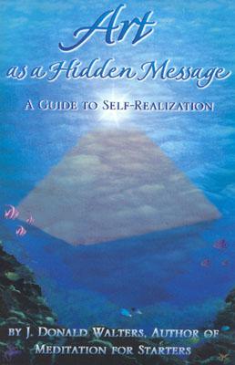 Image for Art as a Hidden Message: A Guide to Self-Realization