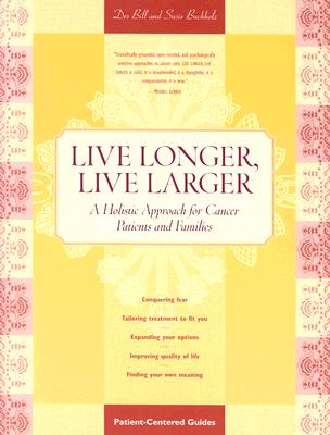 Live Longer, Live Larger: A Holistic Approach for Cancer Patients and Their Families
