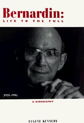 Bernardin: Life to the Full 1928-1996