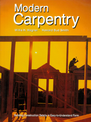 Modern Carpentry: Building Construction Details in Easy-To-Understand Form