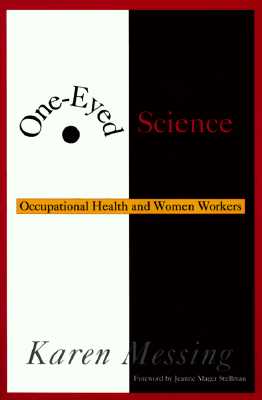 One-Eyed Science: Occupational Health and Women Workers (Labor And Social Change) Image for One-Eyed Science: Occupational Health and Women Workers (Labor And Social Change)