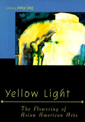 Yellow Light: The Flowering of Asian American Arts (Asian American History & Culture)