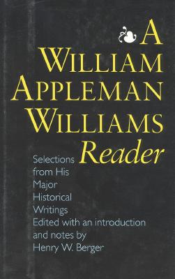 A William Appleman Williams Reader: Selections From His Major Historical Writings