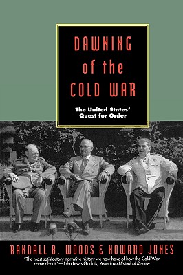 Dawning of the Cold War: The United States Quest for Order