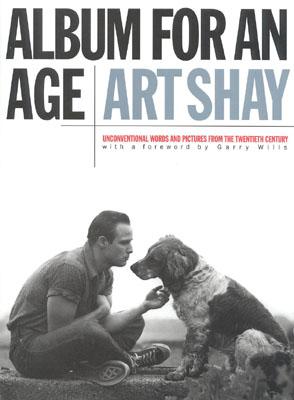 Album for an Age: Unconventional Words and Pictures From the Twentieth Century