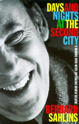 Days and Nights at The Second City: A Memoir, with Notes on Staging Review Theatre