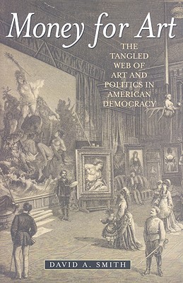 Money for Art: The Tangled Web of Art and Politics in American Democracy