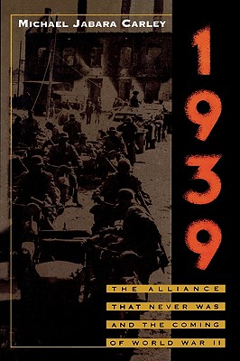 1939 The Alliance That Never Was and the Coming of World War II