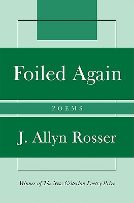 Foiled Again: Poems (New Criterion Series)