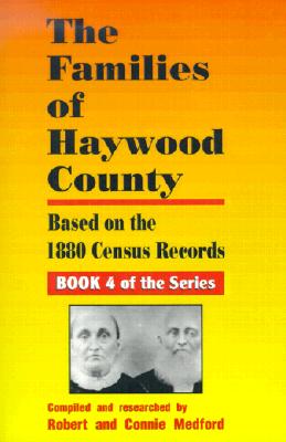Image for The Families of Haywood County, North Carolina: Based on the 1880 Census Records (Families of Haywood Counties)