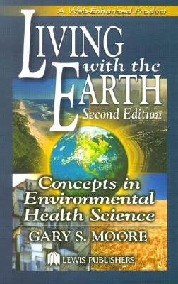 Image for Living with the Earth: Concepts in Environmental Health Science, Second Edition