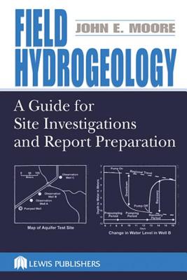 Field Hydrogeology: A Guide for Site Investigations and Report Preparation